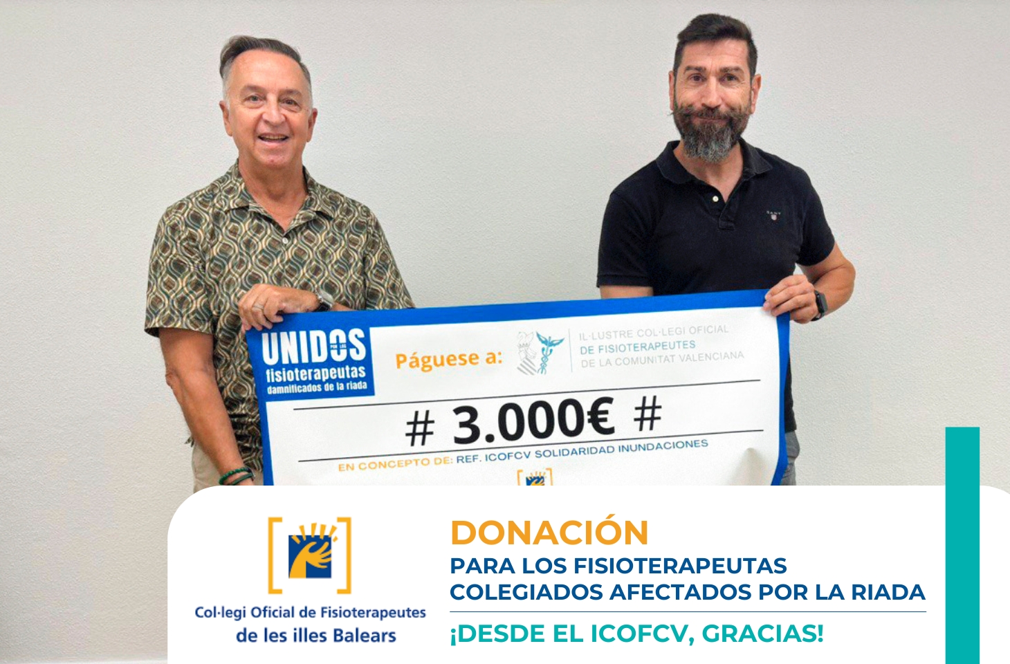 El Colegio de Fisioterapeutas de Baleares dona 3.000 euros para ayudar a los colegiados afectados por la riada de Valencia El Colegio de Fisioterapeutas de Baleares dona 3.000 euros para ayudar a los colegiados afectados por la riada de Valencia