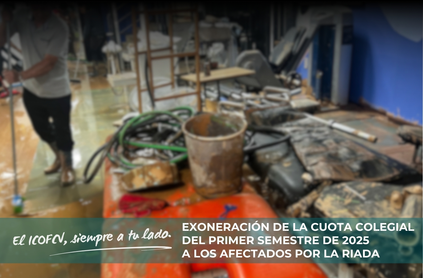 El ICOFCV exonera la cuota colegial del primer semestre de 2025 a los afectados por la riada El ICOFCV exonera la cuota colegial del primer semestre de 2025 a los afectados por la riada