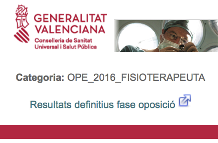 La conselleria de Sanidad ha publicado la lista definitiva de aprobados de la OPE de Fisioterapia turno libre. Los aspirantes que han superado la fase de oposición dispondrán de un plazo de 10 días hábiles, a contar desde  el 16 de octubre-, para la presentación de los méritos valorables en la fase de concurso.