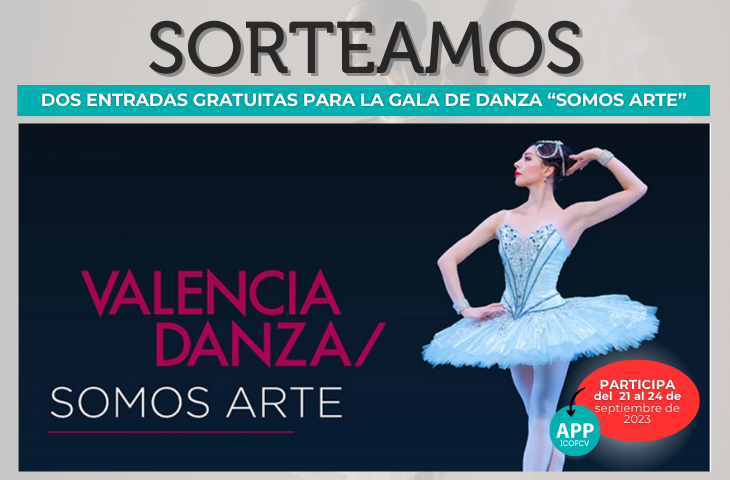 ¿Te gustaría disfrutar de la Gala de Danza “Somos Arte”? Participa en el sorteo de 2 entradas gratuitas para colegiados del ICOFCV ¿Te gustaría disfrutar de la Gala de Danza “Somos Arte”? Participa en el sorteo de 2 entradas gratuitas para colegiados del ICOFCV