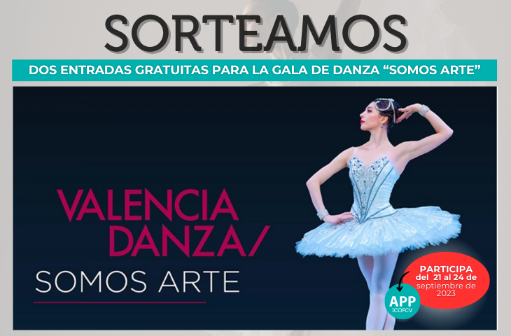 ¿Te gustaría disfrutar de la Gala de Danza “Somos Arte”? Participa en el sorteo de 2 entradas gratuitas para colegiados del ICOFCV