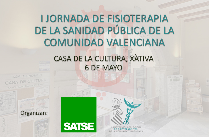 Abierta la inscripción para la I Jornada de Fisioterapia de la Sanidad Pública de la Comunidad Valenciana Abierta la inscripción para la I Jornada de Fisioterapia de la Sanidad Pública de la Comunidad Valenciana