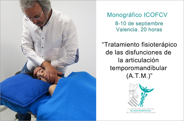 “Tratamiento fisioterápico de las disfunciones de la articulación temporomandibular (A.T.M.)”, próximo monográfico del ICOFCV en septiembre “Tratamiento fisioterápico de las disfunciones de la articulación temporomandibular (A.T.M.)”, próximo monográfico del ICOFCV en septiembre